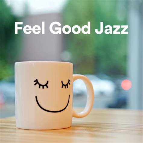 Feel Good Jazz Compilation By Various Artists Spotify