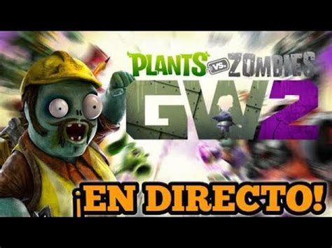 Jugando PLANTS Vs ZOMBIES GARDEN WARFARE 2 EN DIRECTO YouTube