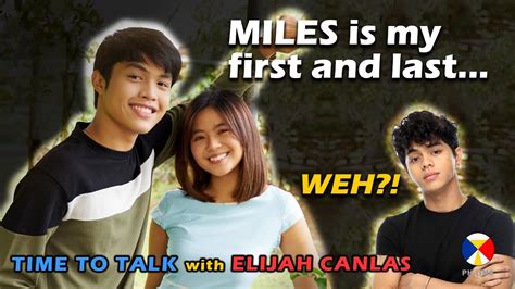 Miles Is My First And Last Elijah Canlas On Time To Talk Youtube