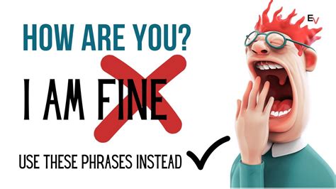 Dont Say I Am Fine Each And Every Time Use These Advance Phrases