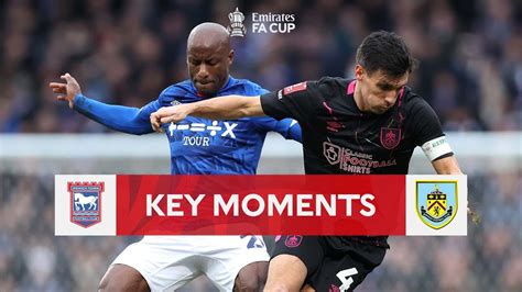 Ipswich Town V Burnley Key Moments Fourth Round Emirates Fa Cup 2022 23