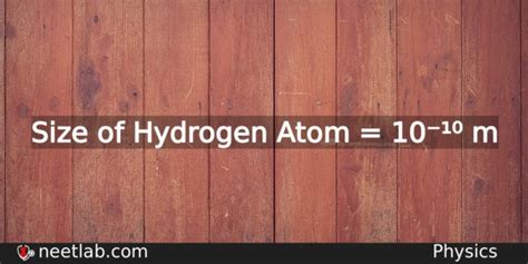 What is the size of Hydrogen atom in metres - NEETLab