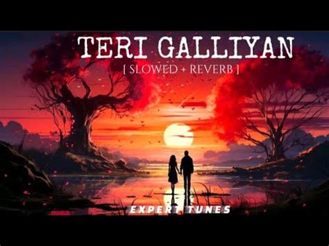 Teri Galliyan Slowed Reverb Ankit Tiwari Lofi Lofi