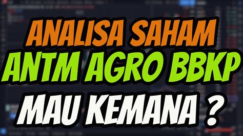 Analisa Teknikal Singkat Harga Saham Antm Agro Bbkp Februari