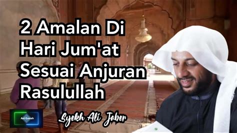 Amalan Di Hari Jumat Syekh Ali Jaber Youtube