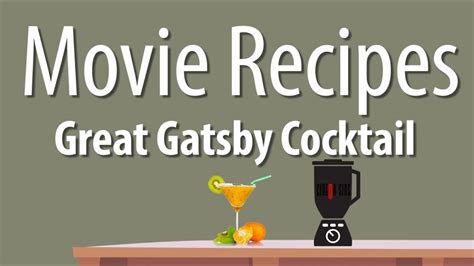 The Great Gatsby Cocktail Movie Recipes Youtube