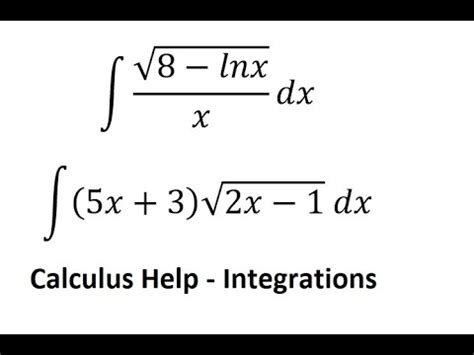 Calculus Help Integral 8 Lnx X Dx And 5x 3 2x 1 Dx