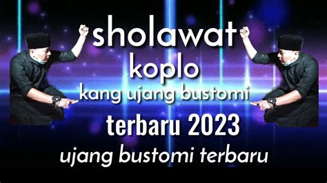 Sholawat Ujang Bustomi Koplo Terbaru 2023 Kang Ujang Bustomi Cirebon