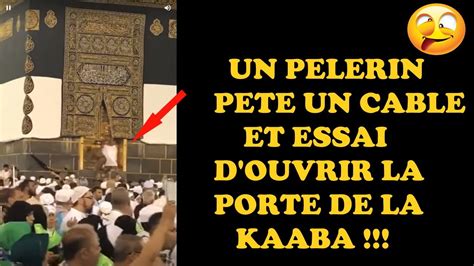 UN PELERIN ESSAI D OUVRIR LA PORTE DE LA KAABA AJIB YouTube