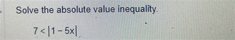 Solved Solve the absolute value inequality.7