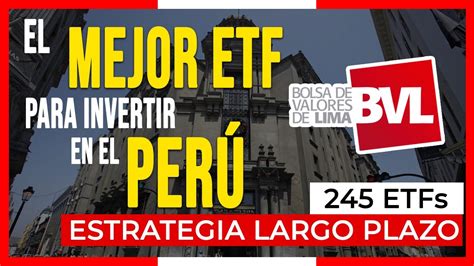 ☝ El Mejor Etf Para Invertir En El PerÚ 🔥 245 Etf Listados En La Bvl