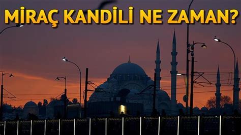 Mira Kandili Ne Zaman Kandil Gecesi Camiler A K M Mira Kandili