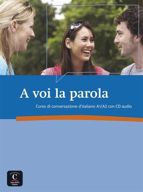 A Voi La Parola Corso Di Conversazione D Italiano A A Cd