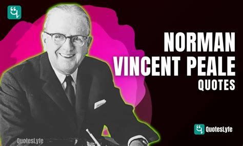 Inspirational Norman Vincent Peale Quotes On Positive Thinking