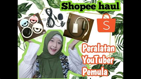 Shopee Haul Peralatan Youtuber Pemula Murah YouTube