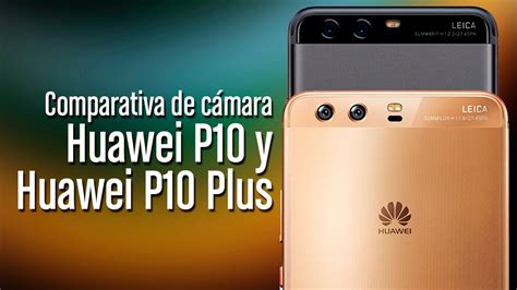 Huawei P Y P Plus Comparamos Su C Maras Youtube