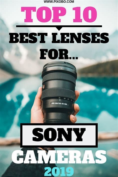 Best Lenses For Sony Cameras In 2024 Pixobo Profitable Photography