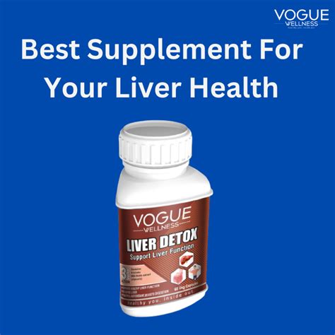 Vogue Wellness Liver Detox Capsule Best Supplement For Your Liver Health Vogue Wellness