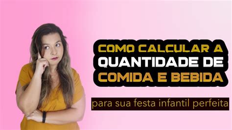 Festa Infantil Perfeita Como Calcular A Quantidade De Comida E Bebida