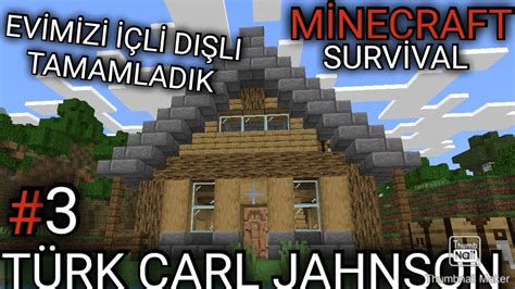 EVİMİZİ İÇLİ DIŞLI TAMAMLADIK MİNECRAFT SURVİVAL BÖLÜM 3 YouTube