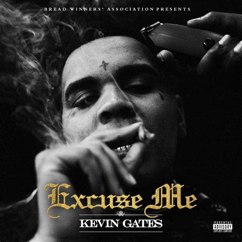 KEVIN GATES (single) EXCUSE ME | Kevin gates, Kevin, Music