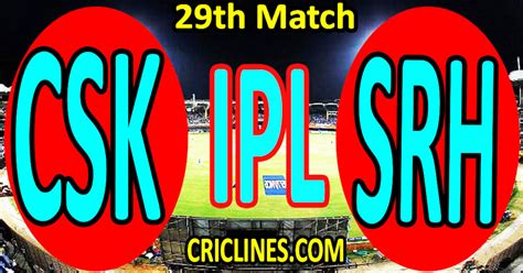 Today Match Prediction Chennai Super Kings Vs Sunrisers Hyderabad IPL