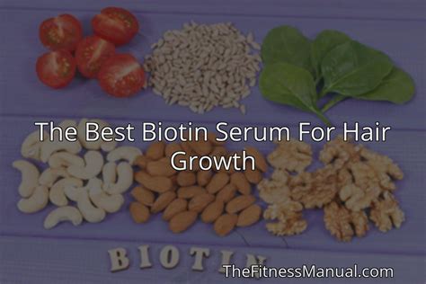 The Best Biotin Serum For Hair Growth - TheFitnessManual