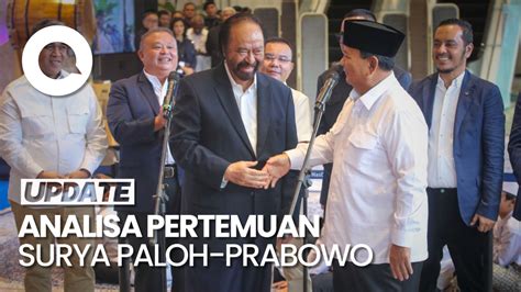 Bos Ppi Nilai Pertemuan Surya Paloh Prabowo Sinyal Kuat Nasdem Bergabung