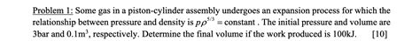 Solved Problem 1: Some gas in a piston-cylinder assembly | Chegg.com 