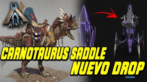 Ark 2 Nueva Carnotaurus Saddle Y Nuevo Drop Ark Survival Ascended Youtube