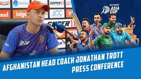 Afghanistan Head Coach Jonathan Trott Press Conference Asiacup2023