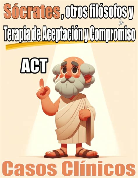 S Crates Otros Fil Sofos Y La Terapia De Aceptaci N Y Compromiso Act