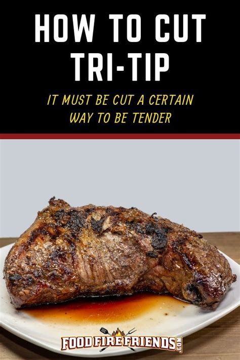 How To Cut Tri Tip — It Must Be Cut A Certain Way To Be Tender Tri