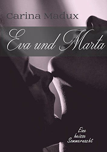 Eva Und Marta Eine Heisse Sommernacht By Carina Madux Goodreads