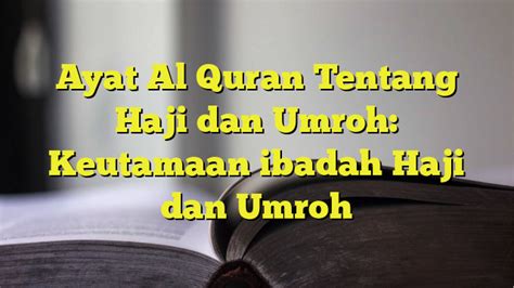 Ayat Al Quran Tentang Haji Dan Umroh Keutamaan Ibadah Haji Dan Umroh