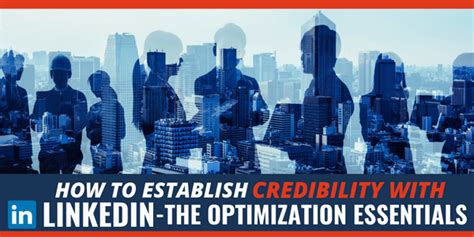 The Linkedin Optimization Essentials You Need To Establish Credibility