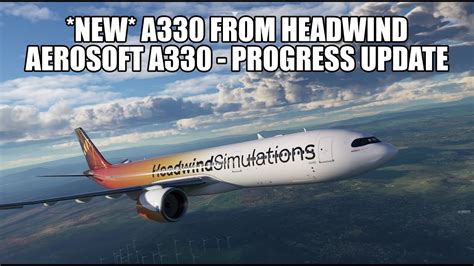 New Headwind A330 Released Aerosoft A330 Progress Update YouTube