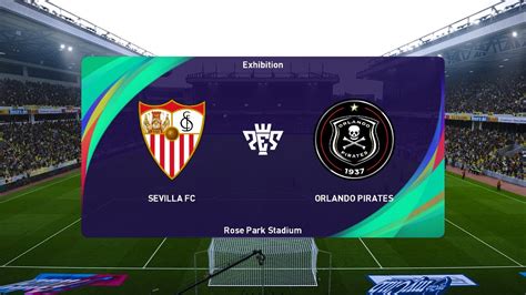 Sevilla Vs Orlando Pirates Club Friendlies Pes Youtube