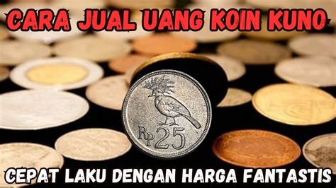 Cara Jual Koin Kuno Ke Kolektor Keping Koin Dihargai Ratusan Juta