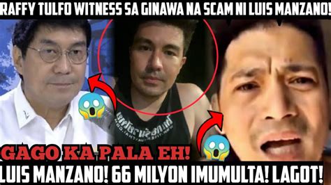 PINAHIYA LUIS MANZANO WITNESS MISMO SI RAFFY TULFO SA GINAWA NITO