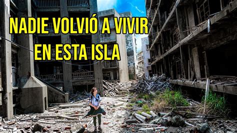 El curioso caso de HASHIMA la isla abandonada de JAPÓN YouTube