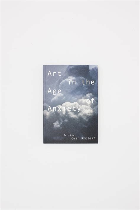 🔥 Free Download Art In The Age Of Anxiety Ed Omar Kholeif Tenderbooks