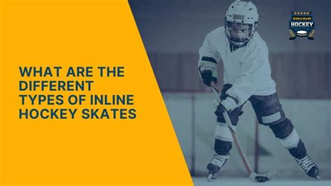 Discovering The Different Types Of Inline Hockey Skates World Inline