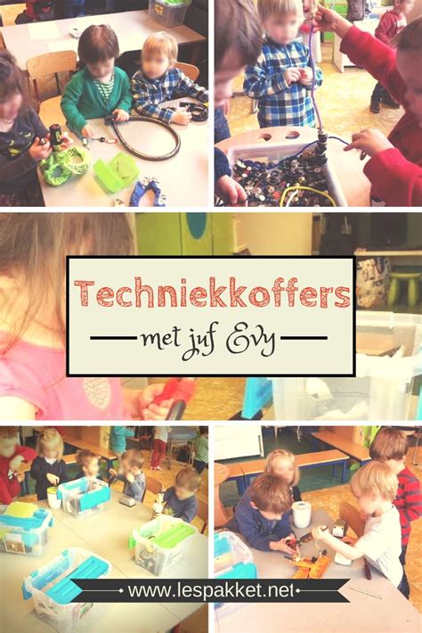 Techniekkoffers Van Juf Evy Werken Aan Techniek Met Kleuters