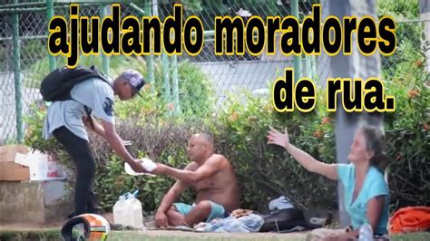 AJUDANDO MORADORES DE RUA YouTube