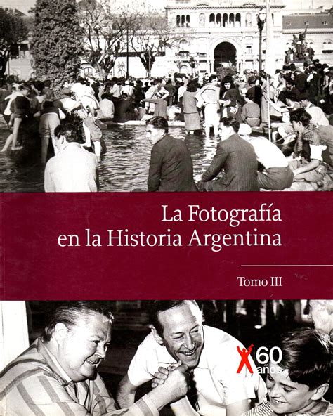 LA FOTOGRAFIA EN LA HISTORIA ARGENTINA - 4 Tomos: Muy bien