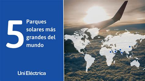 Top Parques Solares M S Grandes Del Mundo Unielectrica