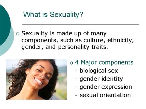 Components Of Sexuality What Is Sexuality Sexuality Is