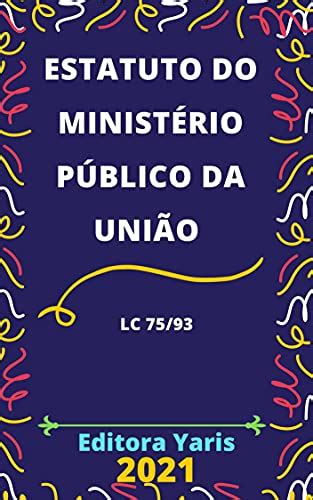 Estatuto Do Minist Rio P Blico Da Uni O Lei Complementar