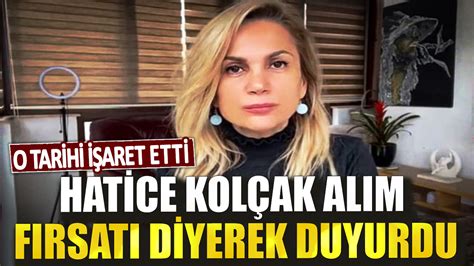 Hatice Kol Ak Al M F Rsat Diyerek Duyurdu O Tarihi I Aret Etti